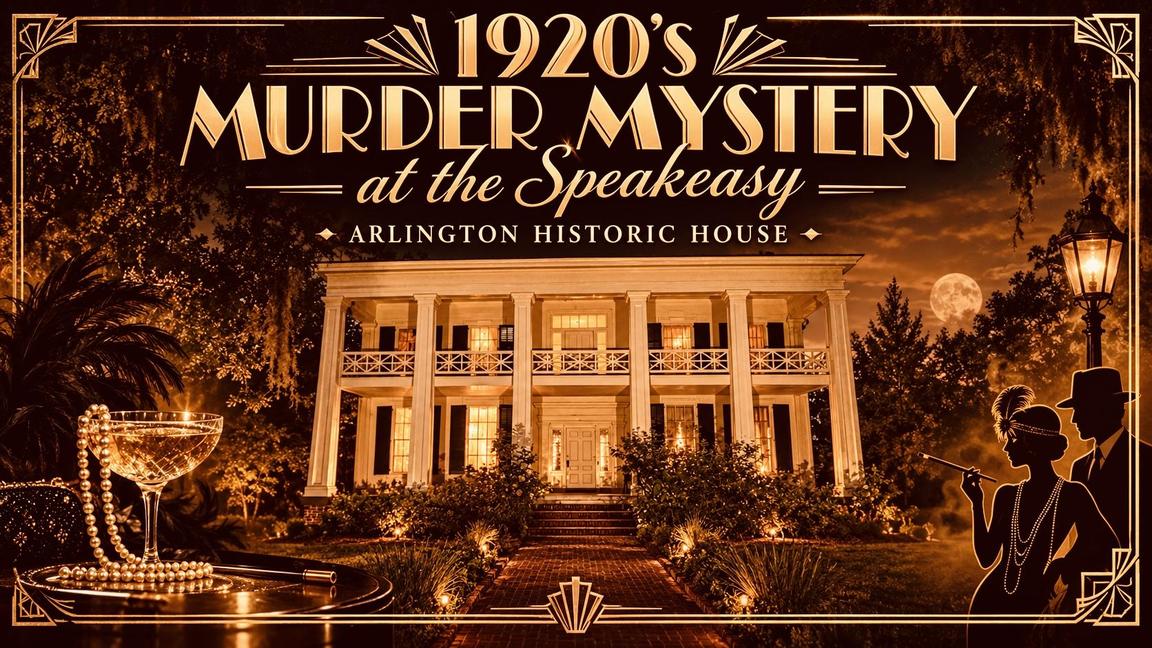 1920’s Speak Easy Murder Mystery Dinner Event to Die For! Birmingham’s Arlington Historic House. Oct. 2, 2026 6:30 pm